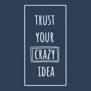 Trust Your Crazy Idea - Unisex Premium Fleece Crew Sweatshirt Design