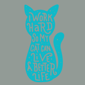 I work hard for my cat  (Aqua 1) - Unisex Premium Cotton T-Shirt Design