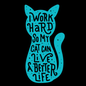 I work hard for my cat  (Aqua 1) - Women's Premium Cotton T-Shirt Design