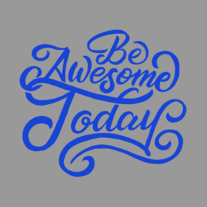Be Awesome Today (Royal) - Unisex Premium Cotton T-Shirt Design
