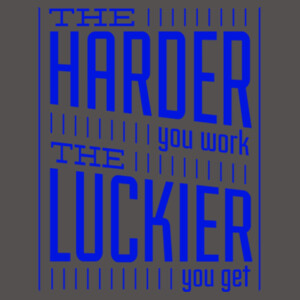 The Harder You Work The Luckier You Get (Royal) - Women's Premium Cotton Slim Fit T-SHirt Design