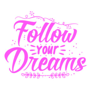 Follow Your Dreams (Pink) - Unisex Premium Cotton Long Sleeve T-Shirt Design