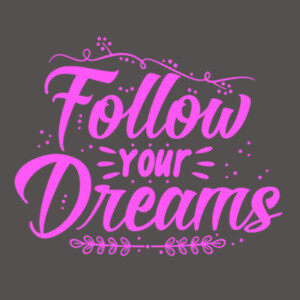 Follow Your Dreams (Pink) - Women's Premium Cotton Slim Fit T-SHirt Design