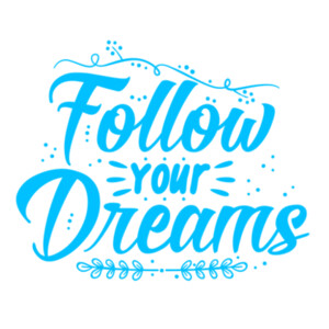 Follow Your Dreams (Blue) - Unisex Premium Cotton T-Shirt Design
