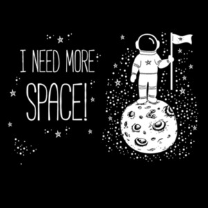 I need More space - Women's Premium Cotton T-Shirt Design