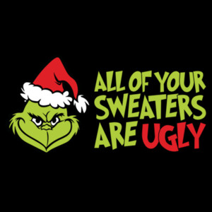 Your Sweater is Ugly - Women's Premium Cotton T-Shirt Design