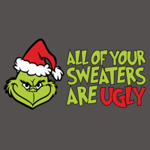 Your Sweater is Ugly - Women's Premium Cotton Slim Fit T-SHirt Design
