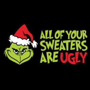 Your Sweater is Ugly - Unisex Premium Cotton T-Shirt Design