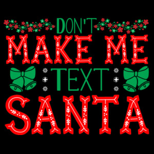 Dont Make Me Text Santa - Youth Premium Cotton T-Shirt Design