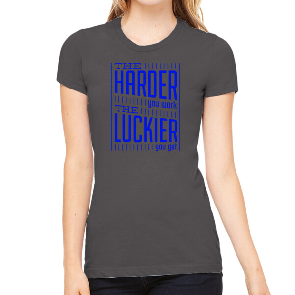 The Harder You Work The Luckier You Get (Royal) - Women's Premium Cotton Slim Fit T-SHirt Thumbnail