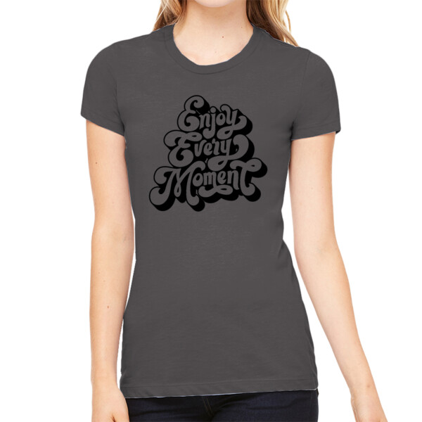 Enjoy Every Moment (Black) - Women's Premium Cotton Slim Fit T-SHirt Thumbnail