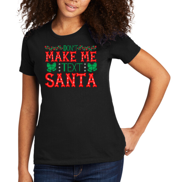 Dont Make Me Text Santa - Women's Premium Cotton T-Shirt Thumbnail