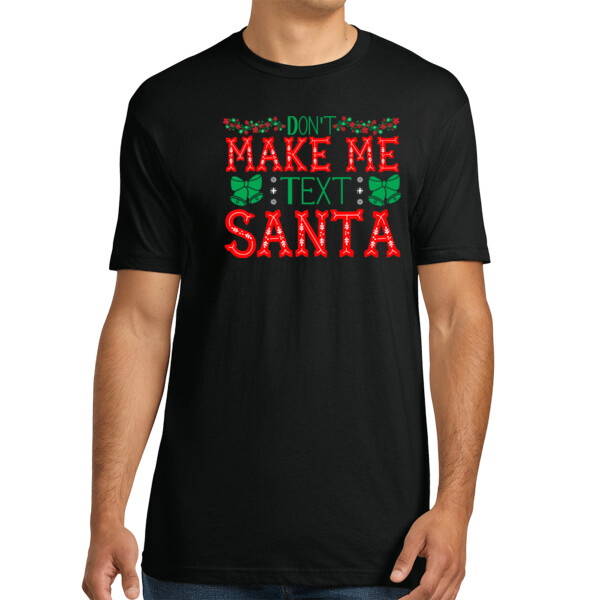 Dont Make Me Text Santa - Unisex Premium Cotton T-Shirt Thumbnail
